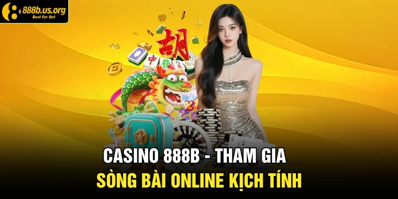 Casino 888B - Tham gia sòng bài online kịch tính